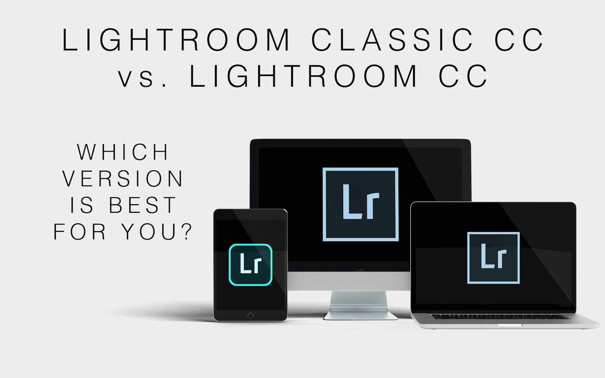 lightroom classic cc vs lightroom cc